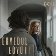 Dēti — Egyedül Együtt